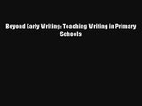 Beyond Early Writing: Teaching Writing in Primary Schools [PDF] Full Ebook