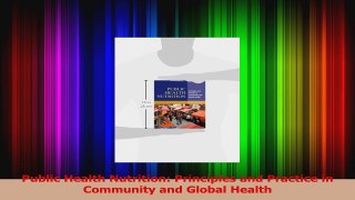 Read  Public Health Nutrition Principles and Practice in Community and Global Health PDF Free
