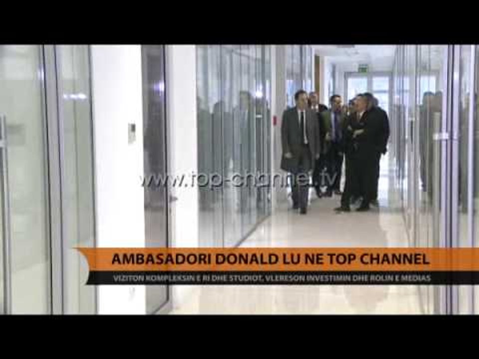 Ambasadori Donald Lu viziton studiot e reja të Top Channel - Top Channel Albania - News - Lajme
