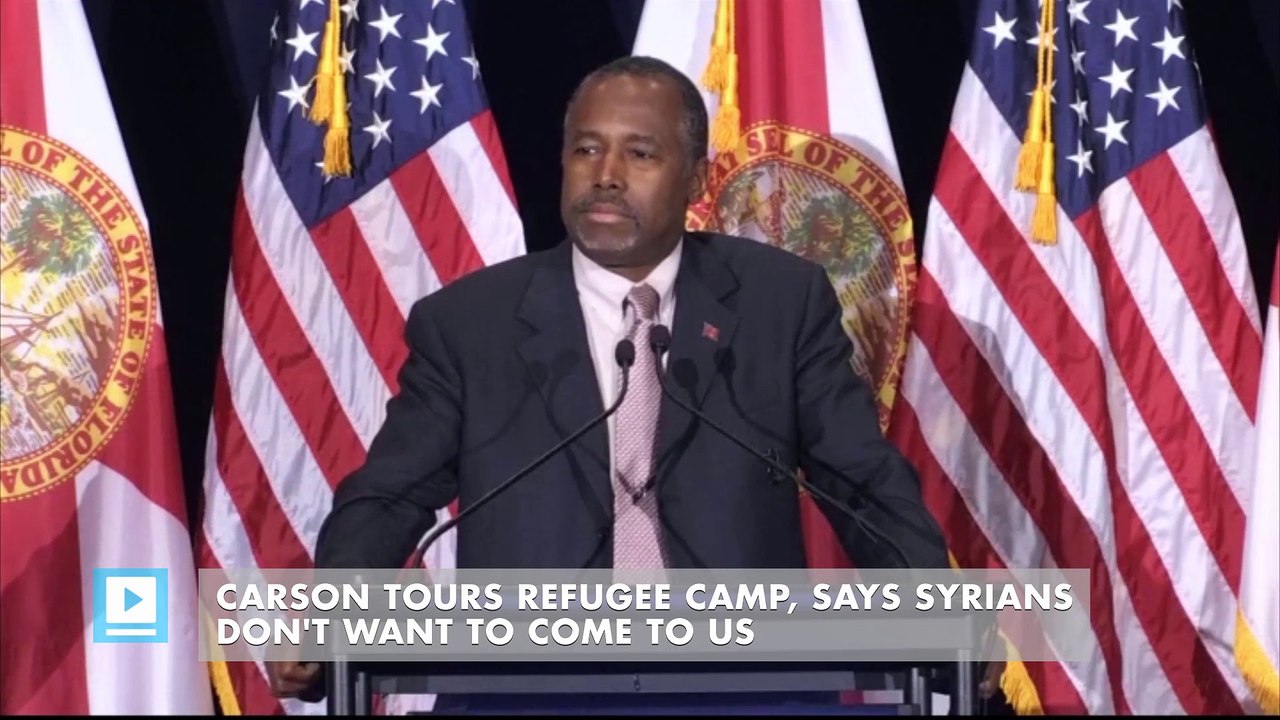 Carson tours refugee camp, says Syrians don't want to come to US
