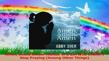 Amen Amen Amen Memoir of a Girl Who Couldnt Stop Praying Among Other Things Read Online