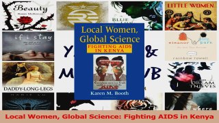 PDF Download  Local Women Global Science Fighting AIDS in Kenya Download Full Ebook