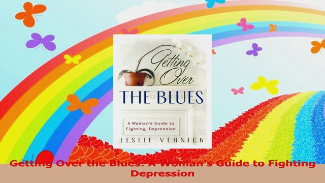 Getting Over the Blues A Womans Guide to Fighting Depression Download