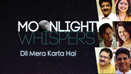 Dil Mera Karta Hai | Moonlight Whispers | Lyrical Video