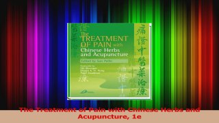 PDF Download  The Treatment of Pain with Chinese Herbs and Acupuncture 1e Read Online