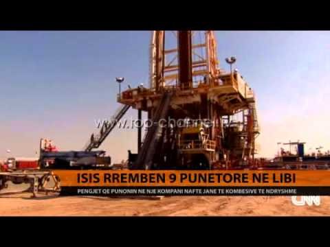 ISIS rrëmben 9 punëtorë në Libi ISIS - Top Channel Albania - News - Lajme