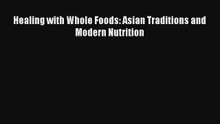 Healing with Whole Foods: Asian Traditions and Modern Nutrition [Read] Full Ebook