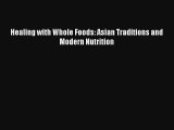 Healing with Whole Foods: Asian Traditions and Modern Nutrition [Read] Full Ebook