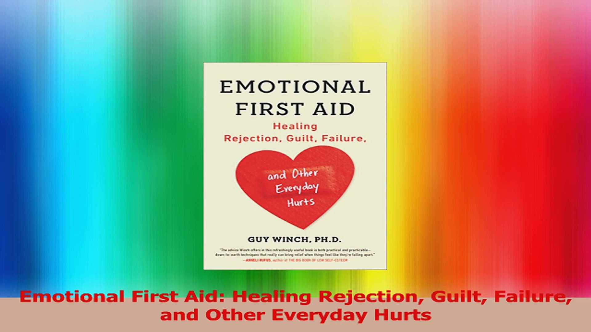 Emotional First Aid Healing Rejection Guilt Failure And Other Everyday Hurts Download Video Dailymotion