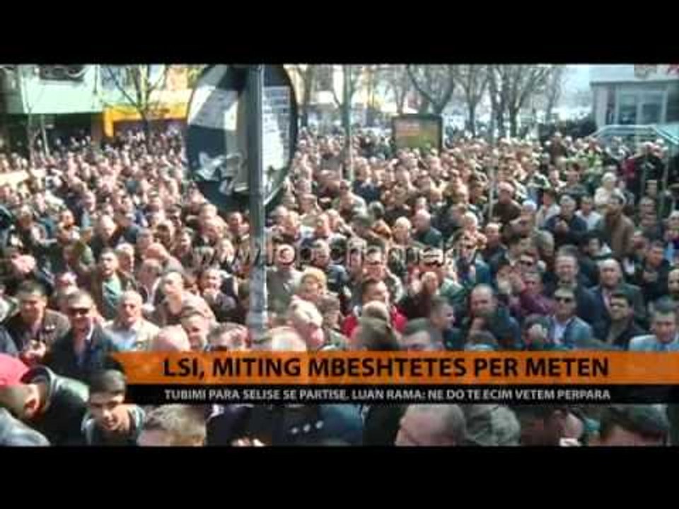 LSI, miting në mbështetje të Metës - Top Channel Albania - News - Lajme