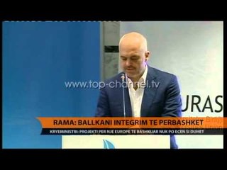 Bashkëpunimi rajonal, Rama: Të ndërtojmë Europën këtu - Top Channel Albania - News - Lajme