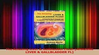 PDF Download  The Amazing Liver  Gallbladder Flush AMAZING LIVER  GALLBLADDER FL PDF Online