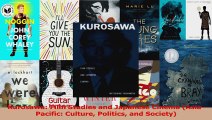 PDF Download  Kurosawa Film Studies and Japanese Cinema AsiaPacific Culture Politics and Society PDF Online