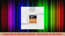 PDF Download  Listening to Stanley Kubrick The Music in His Films Download Full Ebook