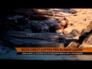 Raporti i OKB-së: Bota rrezikon pakësimin e ujit - Top Channel Albania - News - Lajme