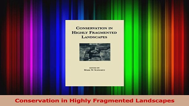 PDF Download Conservation in Highly Fragmented Landscapes Read Full Ebook