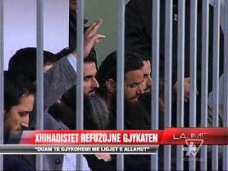 Xhihadistët refuzojnë Gjykatën - News, Lajme - Vizion Plus