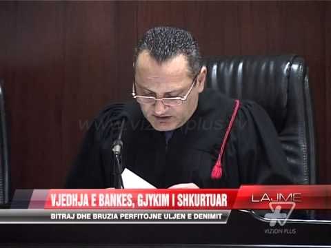 Vjedhja e bankës, gjykim i shkurtuar - News, Lajme - Vizion Plus