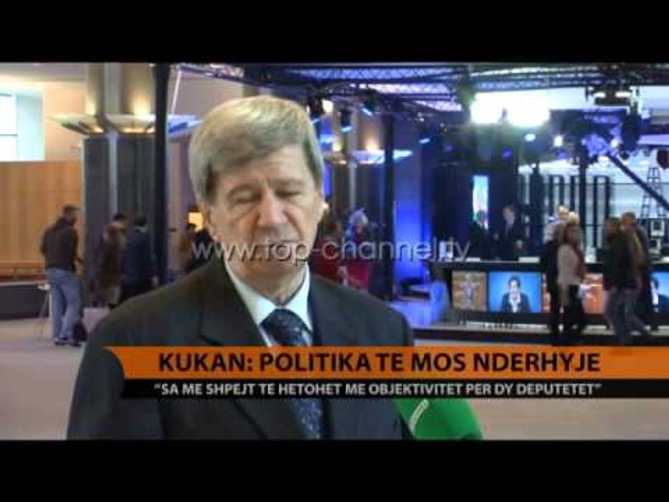 Kukan: Politika të mos ndërhyjë - Top Channel Albania - News - Lajme