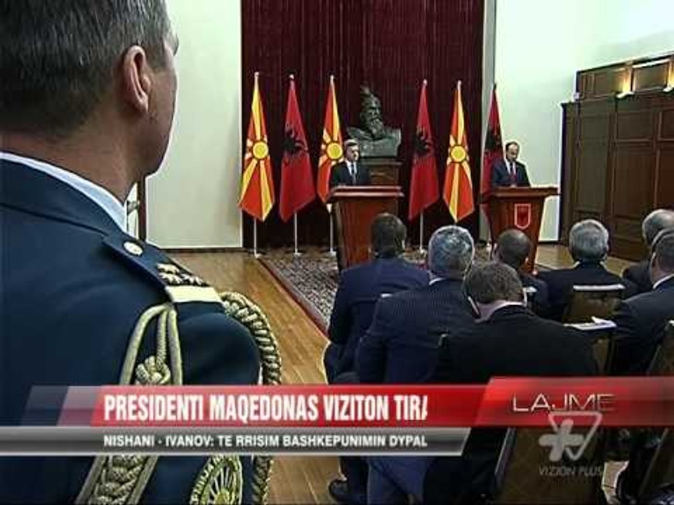Nishani - Ivanov: Të rrisim bashkëpunimin dypalësh - News, Lajme - Vizion Plus