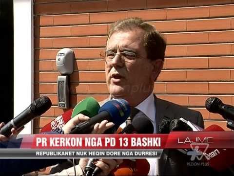 PR kërkon nga PD 13 bashki - News, Lajme - Vizion Plus