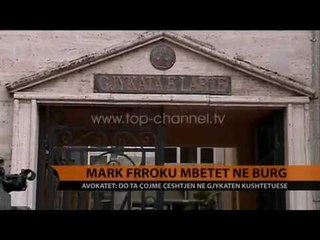 "Arrest me burg" për Mark Frrokun - Top Channel Albania - News - Lajme