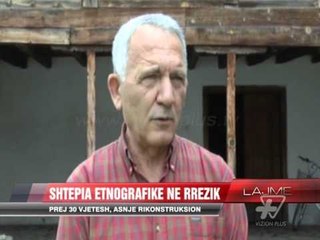 Elbasan, shtepia etnografike ne rrezik - News, Lajme - Vizion Plus