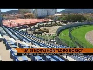 Ja si ndryshon stadiumi “Loro Boriçi” - Top Channel Albania - News - Lajme