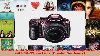 HOT SALE  Pentax K30 WeatherSealed 16 MP CMOS Digital SLR with 1855mm Lens Crystal Bordeaux