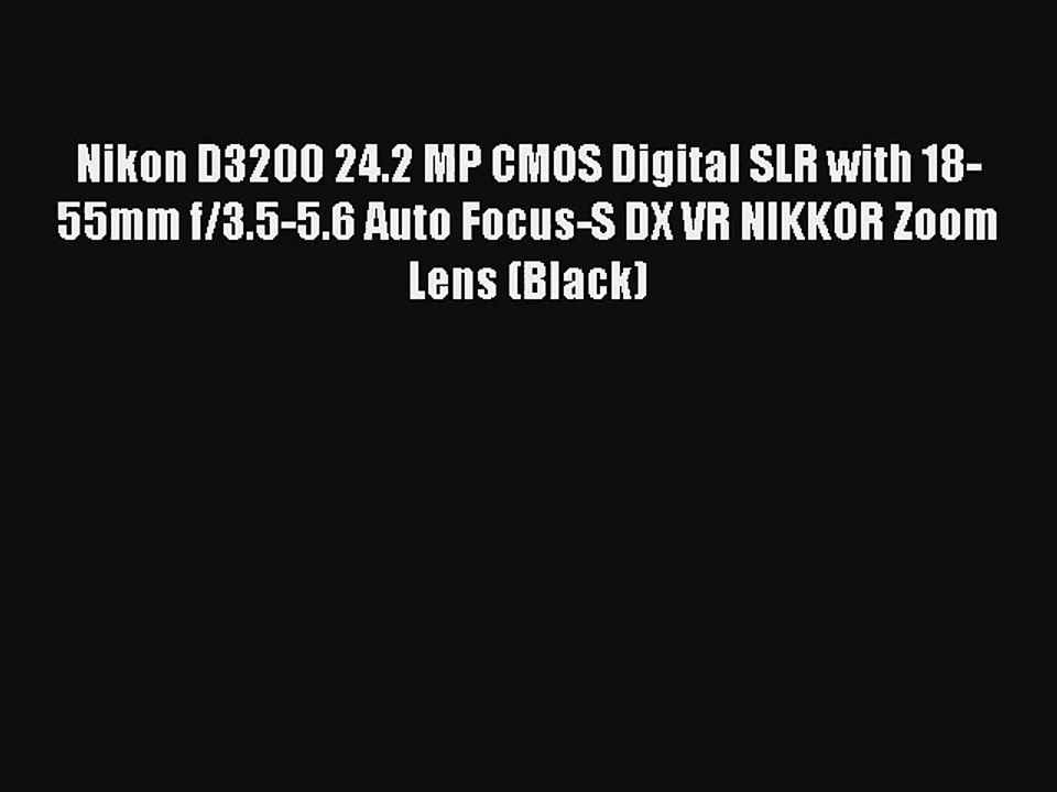 Nikon D3200 24.2 MP CMOS Digital SLR with 18-55mm f/3.5-5.6 Auto Focus-S DX VR NIKKOR Zoom