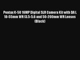 Pentax K-50 16MP Digital SLR Camera Kit with DA L 18-55mm WR f3.5-5.6 and 50-200mm WR Lenses