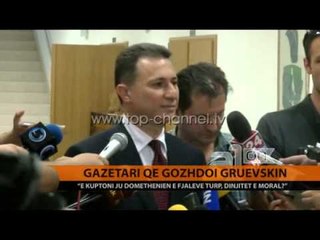 Gazetari "gozhdon" Gruevksin - Top Channel Albania - News - Lajme
