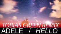 Adele - Hello (Tobias Green Remix)