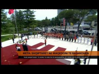 Meta: Shqiptarët në Maqedoni të bashkohen  - Top Channel Albania - News - Lajme