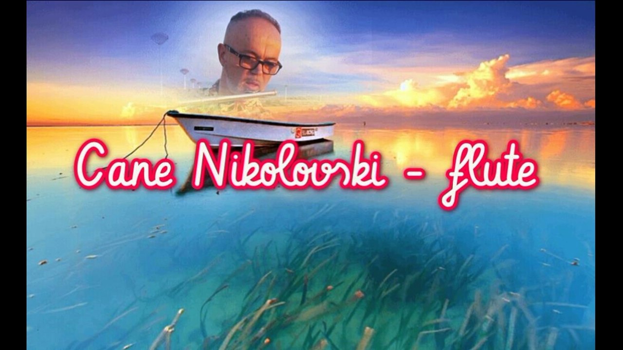 CANE NIKOLOVSKI -flute - LIHNIDA KAJĆE VESLAŠE