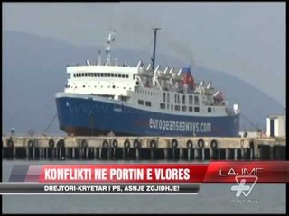 Konflikti në Portin e Vlorës - News, Lajme - Vizion Plus