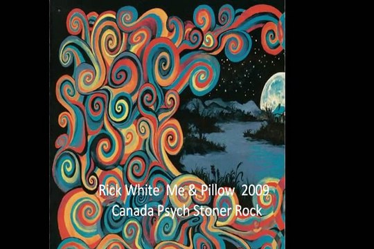 Rick White Me & Pillow 2009 Canada Psych Stoner Rock