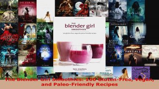 Read  The Blender Girl Smoothies 100 GlutenFree Vegan and PaleoFriendly Recipes Ebook Free