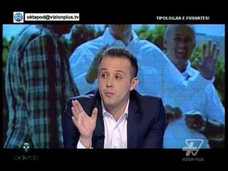 Oktapod - Tipologjia e fushates. Pj.3 - 25 Maj 2015 - Vizion Plus - Talk Show