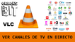 VLC Media Player: Ver Canales de TV online en Directo/ Streaming
