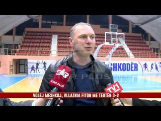 VOLEJ MESHKUJ, VLLAZNIA FITON ME TEUTËN 3-2