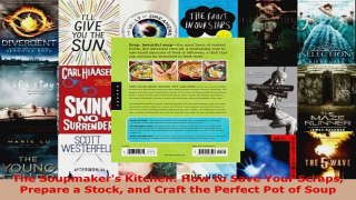 Download  The Soupmakers Kitchen How to Save Your Scraps Prepare a Stock and Craft the Perfect Pot PDF Free