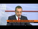 Tahiri: Askush nuk është mbi ligjin - Top Channel Albania - News - Lajme