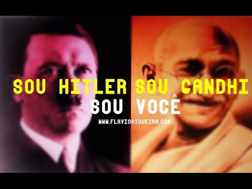 Sou Hitler, sou Gandhi (Sou você)