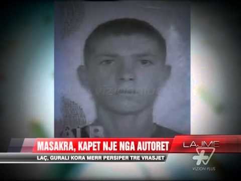 Kapet një nga autorët e masakrës në Thumanë - News, Lajme - Vizion Plus
