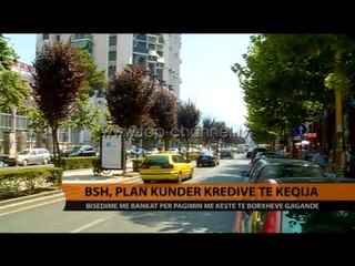 BSH, plan kundër kredive të këqija - Top Channel Albania - News - Lajme