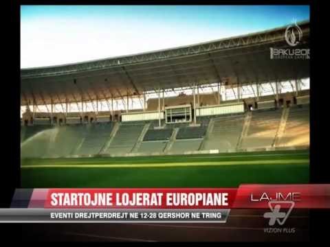Startojnë lojërat europiane - News, Lajme - Vizion Plus