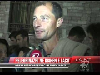 Peligrinazhi ne Kishen e Laçit - News, Lajme - Vizion Plus
