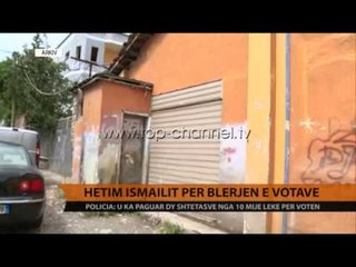 Hetim Ismailit për blerjen e votave  - Top Channel Albania - News - Lajme