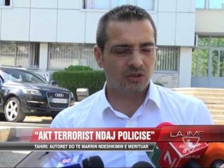 Tahiri: Akt terrorist ndaj policisë - News, Lajme - Vizion Plus